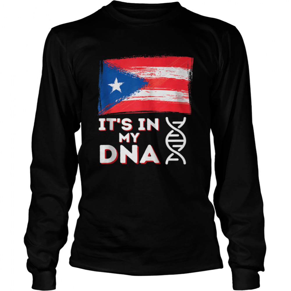 It’s in my DNA Puerto Rico Flag Puerto Rican Boricua shirt Long Sleeved T-shirt