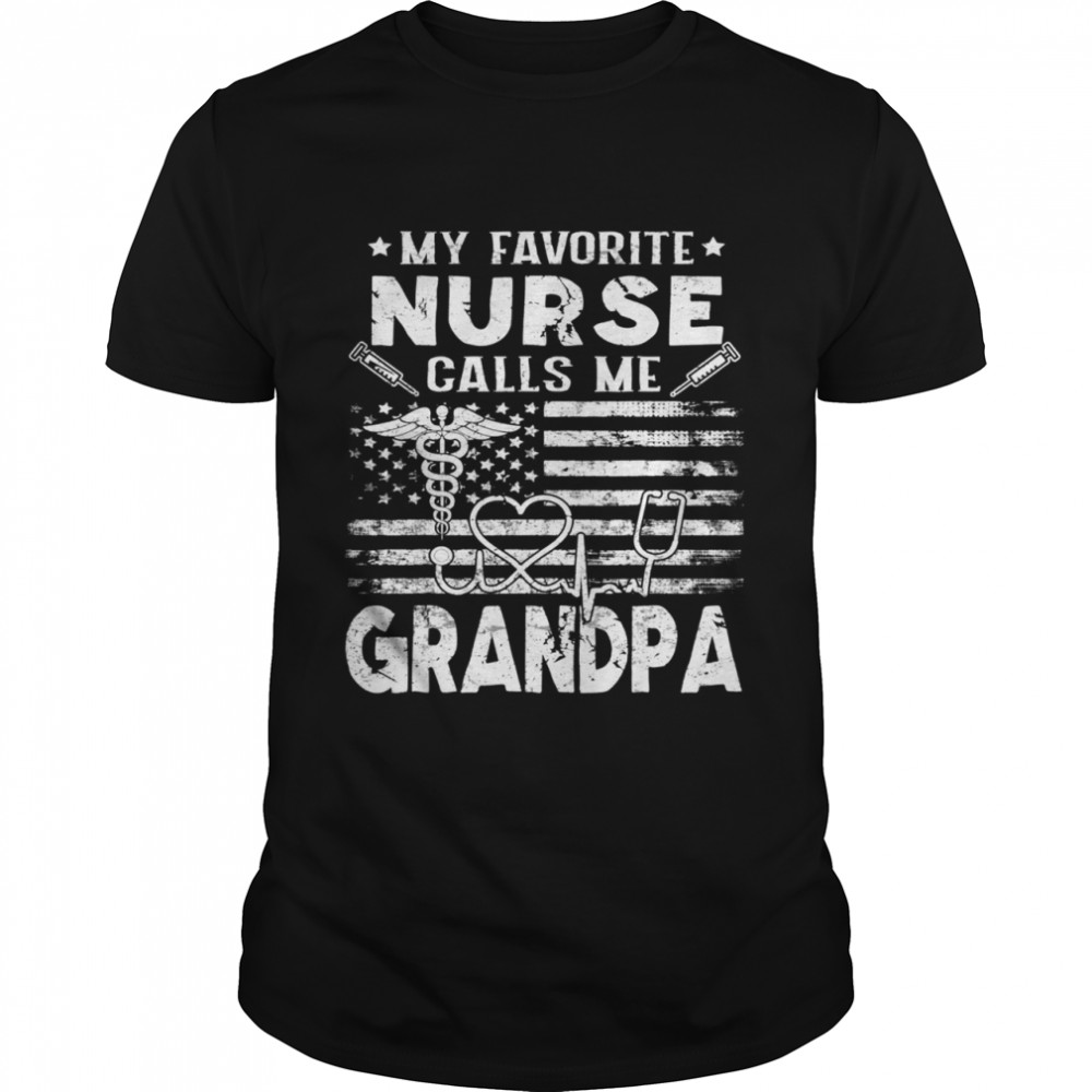 My Favorite Nurse Calls Me Grandpa Fathers Day shirt