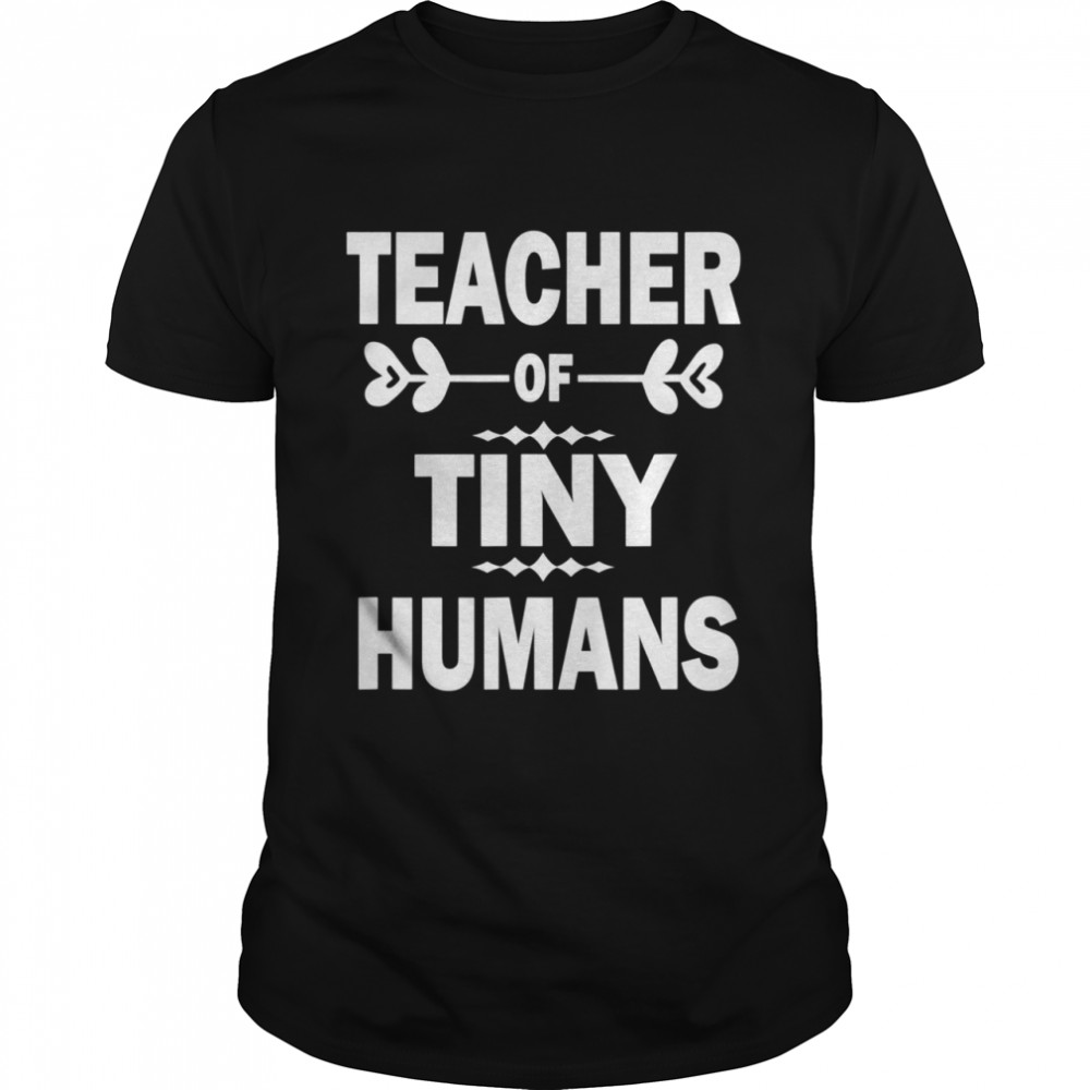 Teacher Of Tiny Humans Teachers teaching primary school shirt