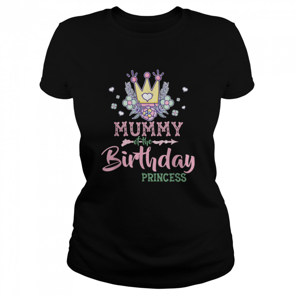 The Birthday Princess Mother Girl Bday shirt Classic Women's T-shirt