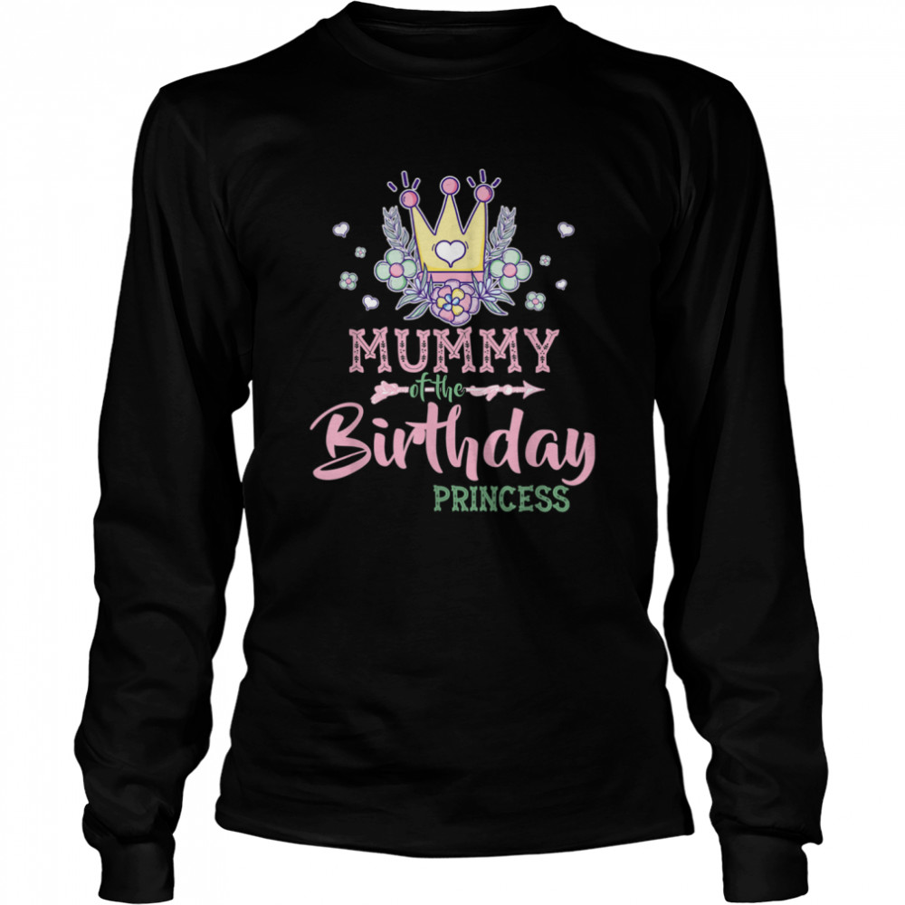 The Birthday Princess Mother Girl Bday shirt Long Sleeved T-shirt
