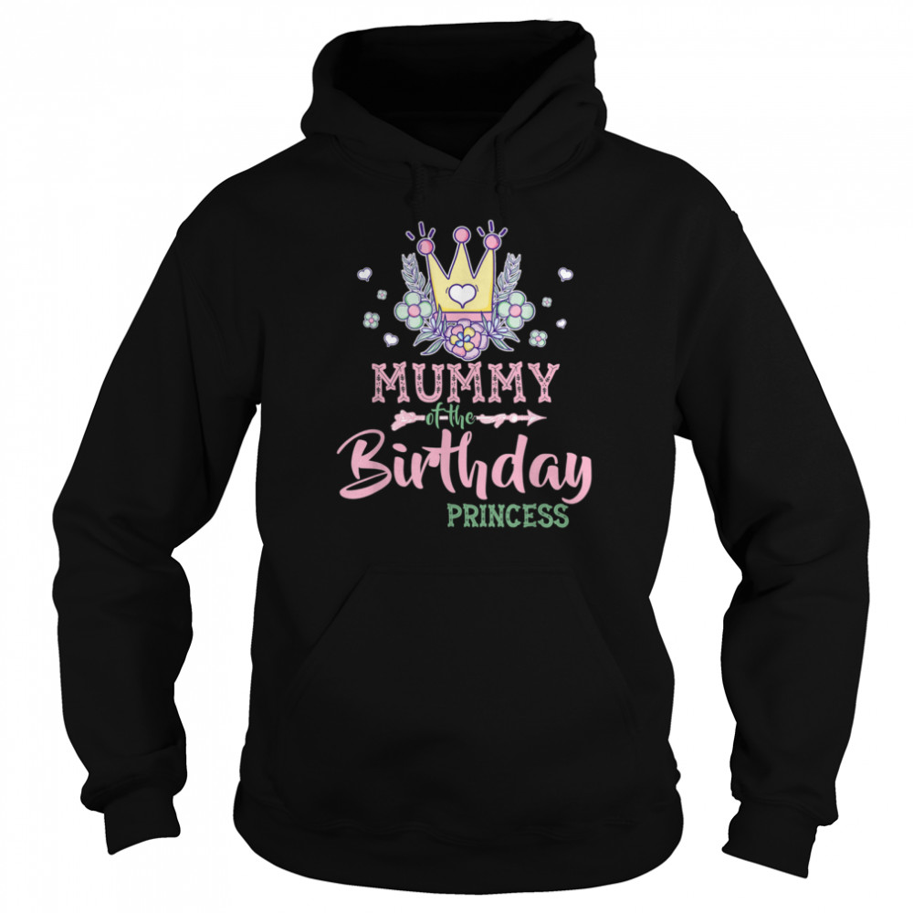 The Birthday Princess Mother Girl Bday shirt Unisex Hoodie