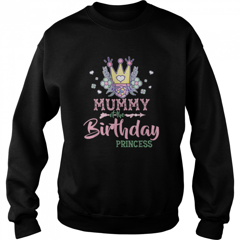 The Birthday Princess Mother Girl Bday shirt Unisex Sweatshirt