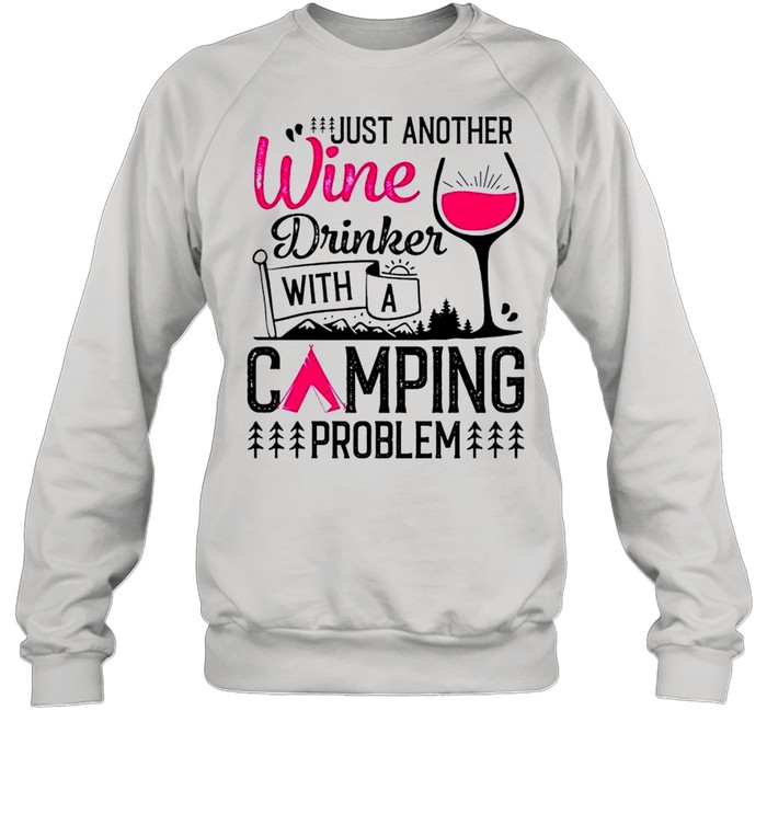 Just another wine drinker with a camping problem shirt Unisex Sweatshirt
