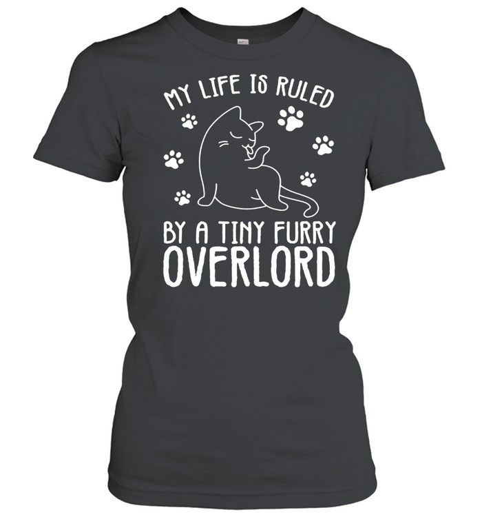 My life is ruled by a tiny furry overlord cat shirt Classic Women's T-shirt