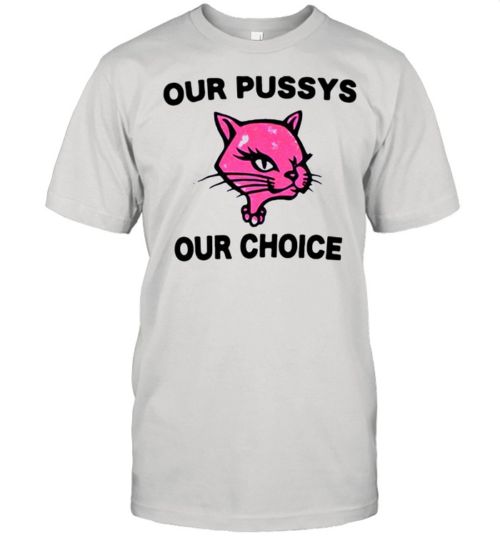 Our pussys our choice shirt Classic Men's T-shirt