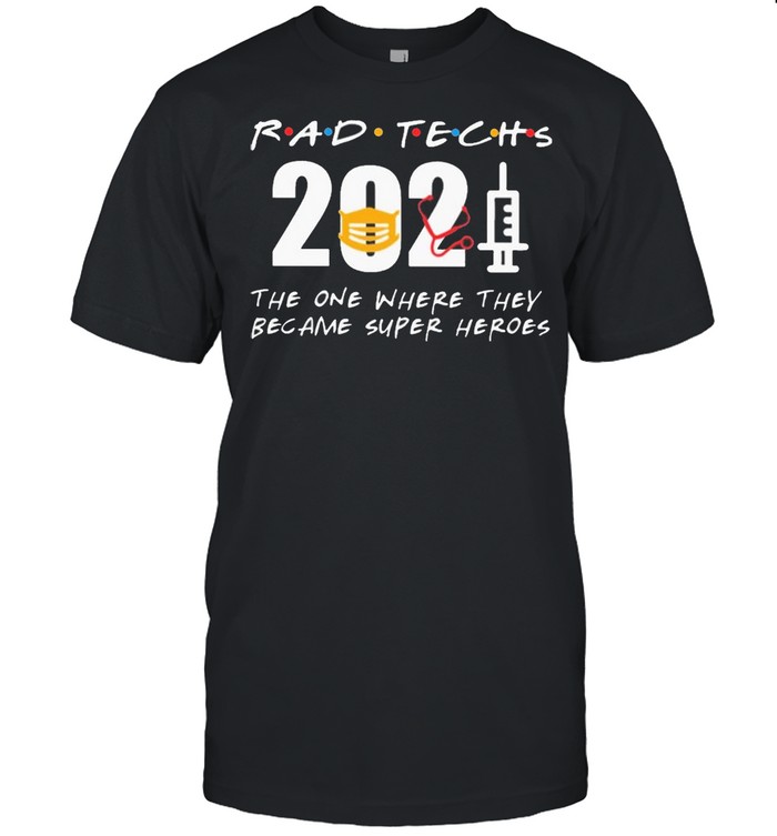 Rad Techs 2021 the one where they became superHeroes shirt Classic Men's T-shirt