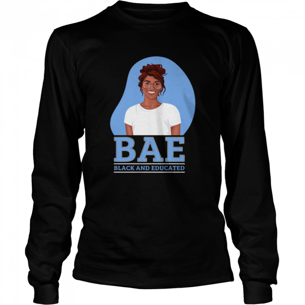 Bae Black And Educated Cute Melanin Afro Queen shirt Long Sleeved T-shirt