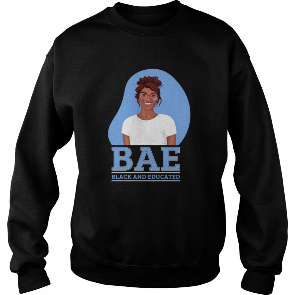 Bae Black And Educated Cute Melanin Afro Queen shirt Unisex Sweatshirt