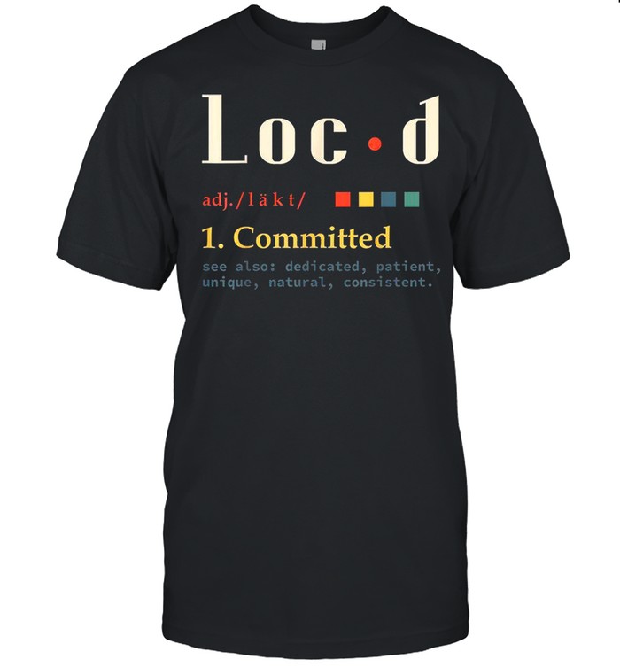 Loc d 1 Committed See Also Dedicated Patient Unique Natural Consistent shirt