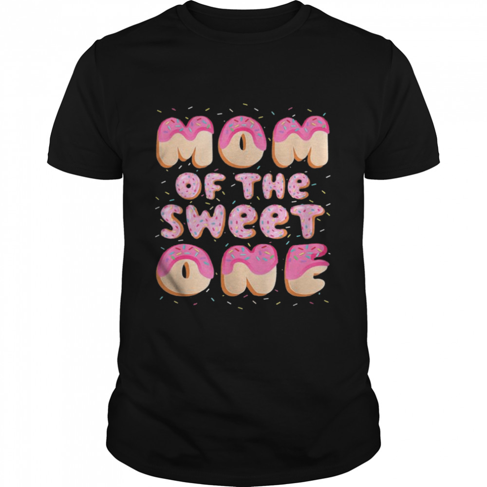 Mom Of The Sweet One Family Matching 1st Birthday Donut Shirt