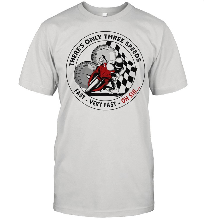 Motorcycle theres only three speeds fast very fast ohh oh shirt Classic Men's T-shirt