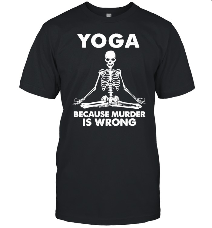 Skeleton Yoga Because Murder Is Wrong shirt Classic Men's T-shirt