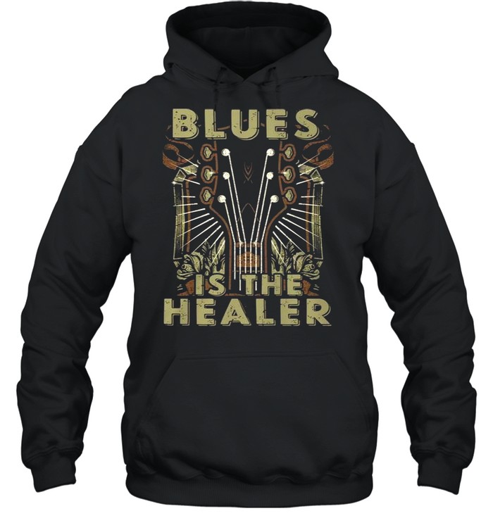 Blues Is The Healer shirt Unisex Hoodie