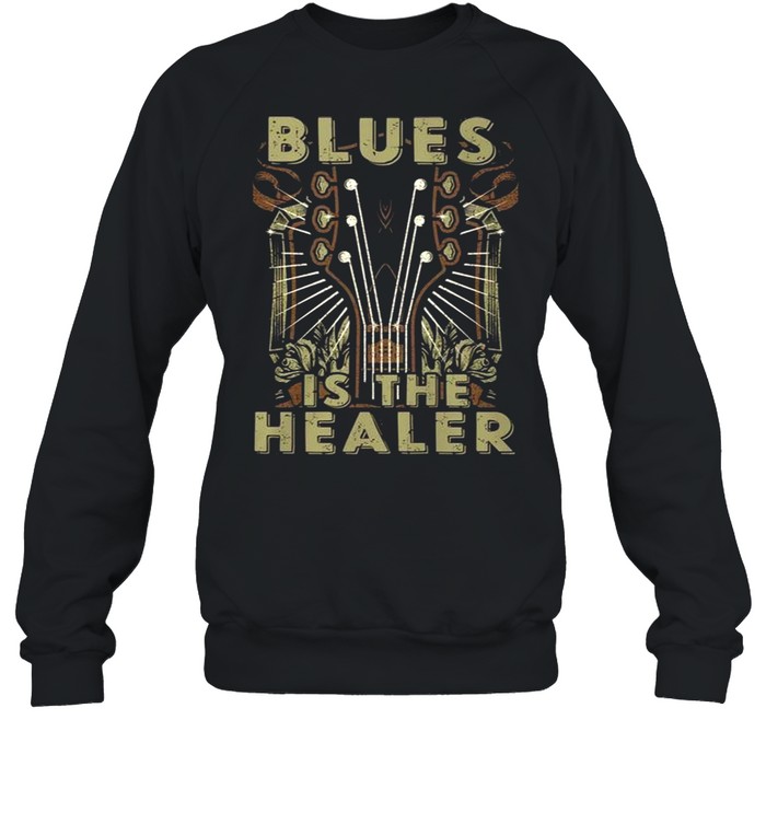 Blues Is The Healer shirt Unisex Sweatshirt
