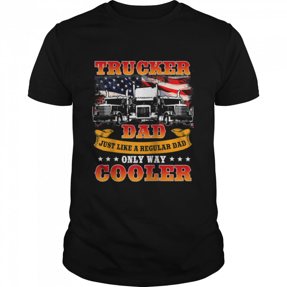 Trucker Dad Cooler Than A Regular Dad Father's Day  Classic Men's T-shirt