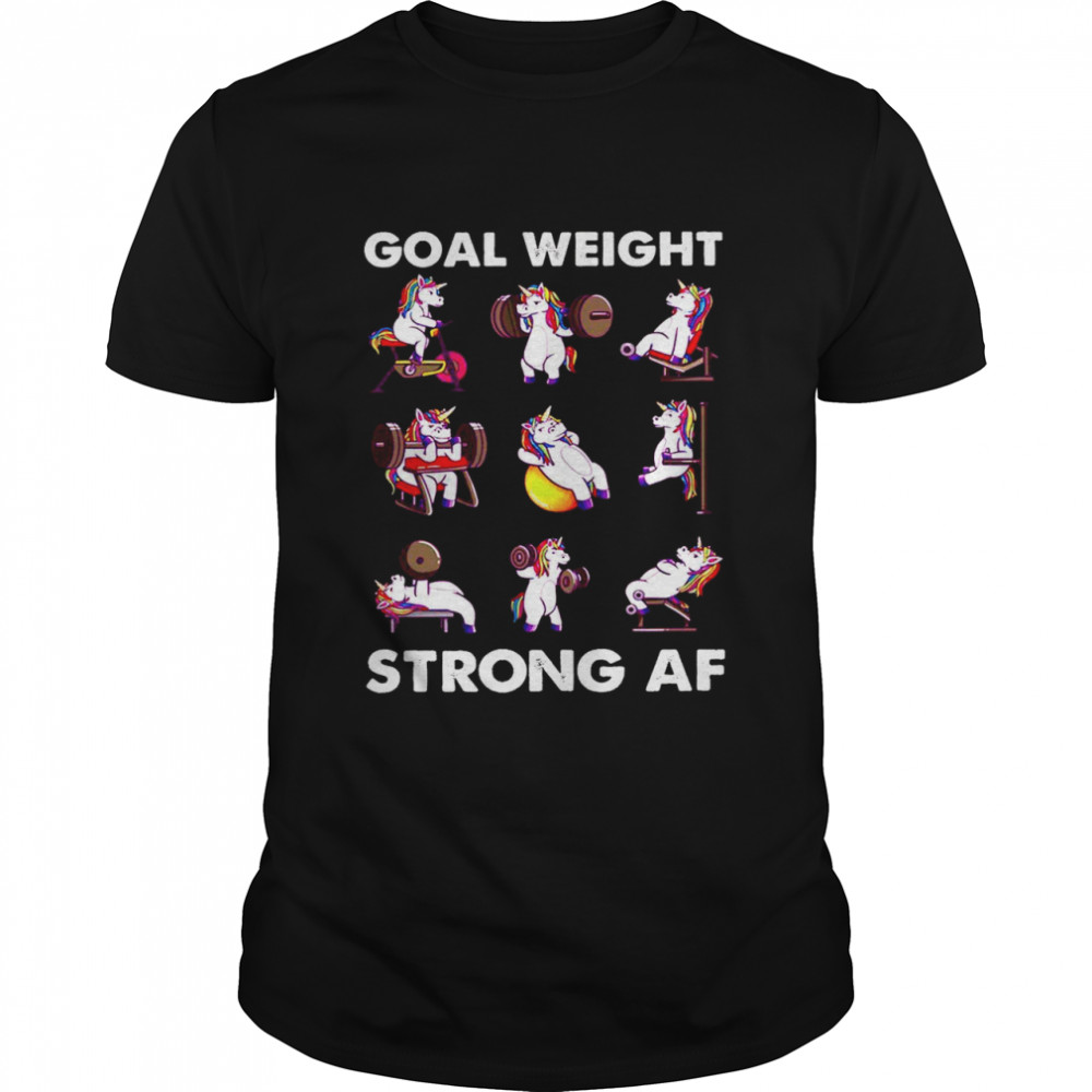 Goal Weight Strong Af shirt