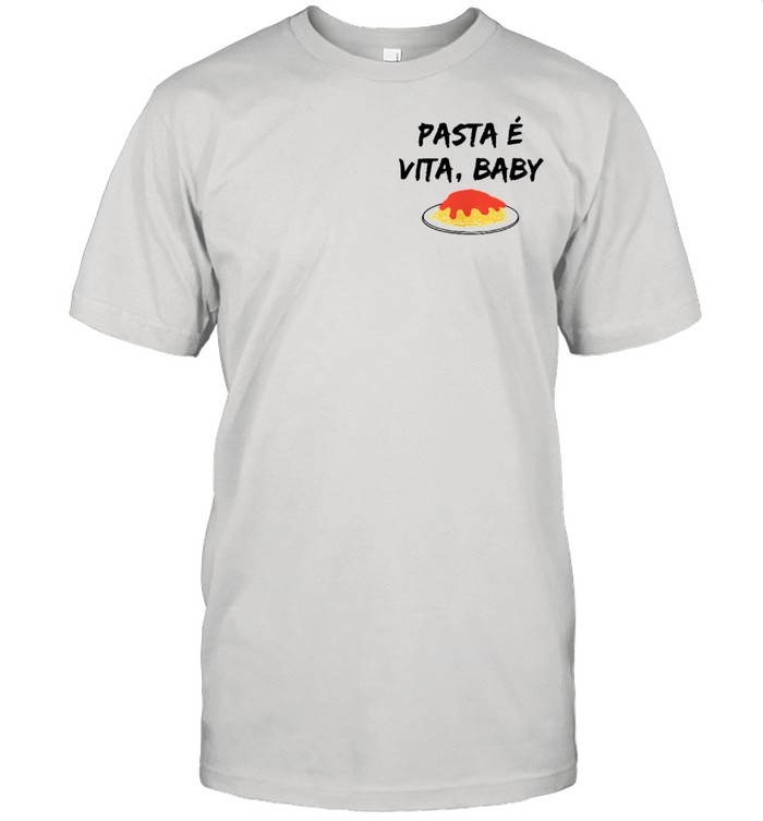 Pasta is life Pasta e vita, Baby love Spaghetti 2021 Shirt