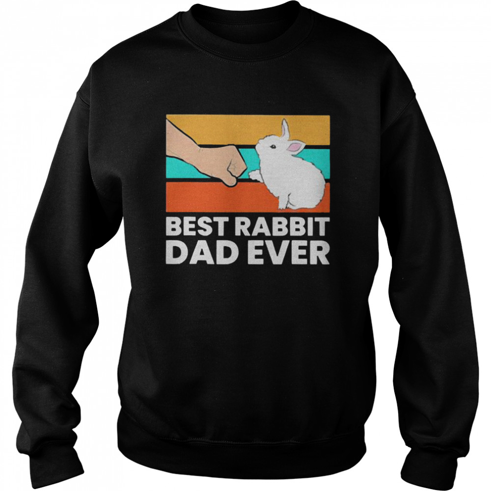 Best rabbit dad ever vintage shirt Unisex Sweatshirt