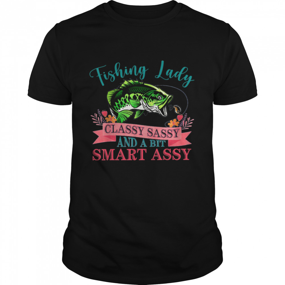 Fishing Lady Classy Sassy And A Bit Smart Assy Bass Fisher  Classic Men's T-shirt