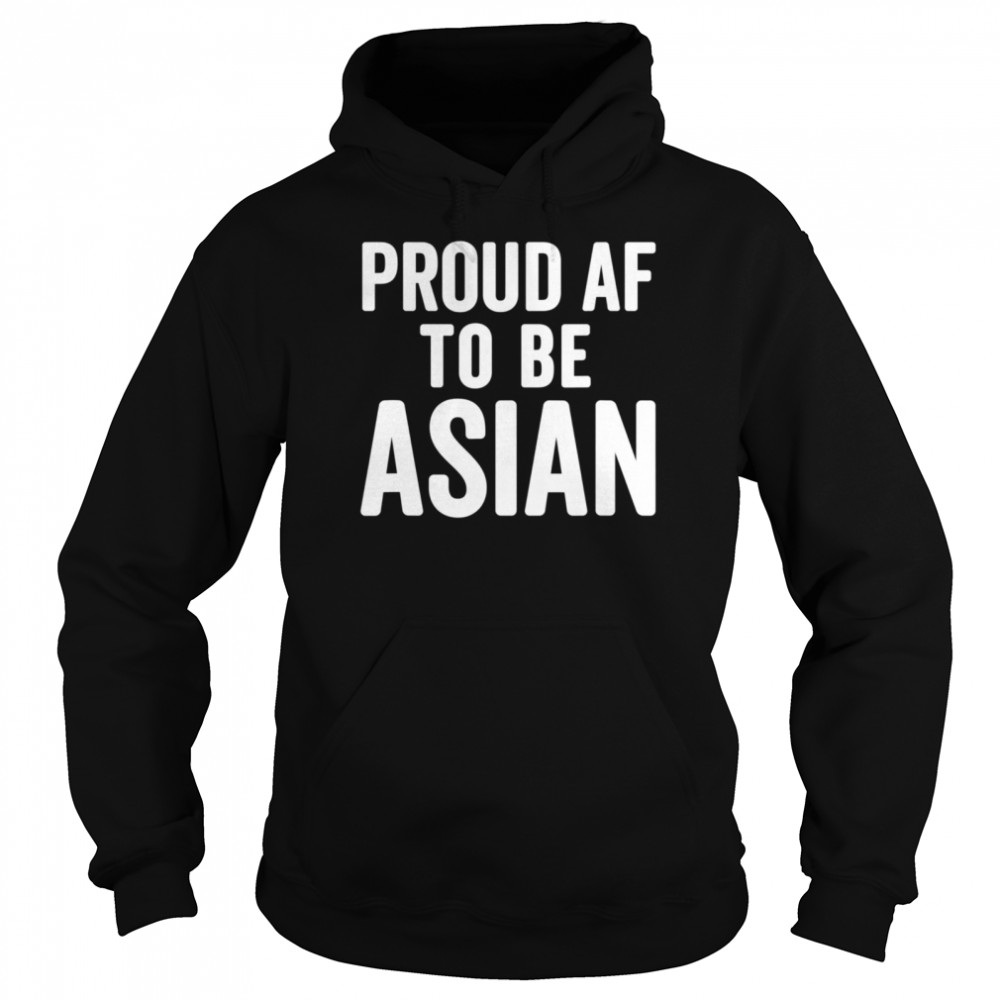 Proud AF To Be Asian AAPI Asian American Pride  Unisex Hoodie
