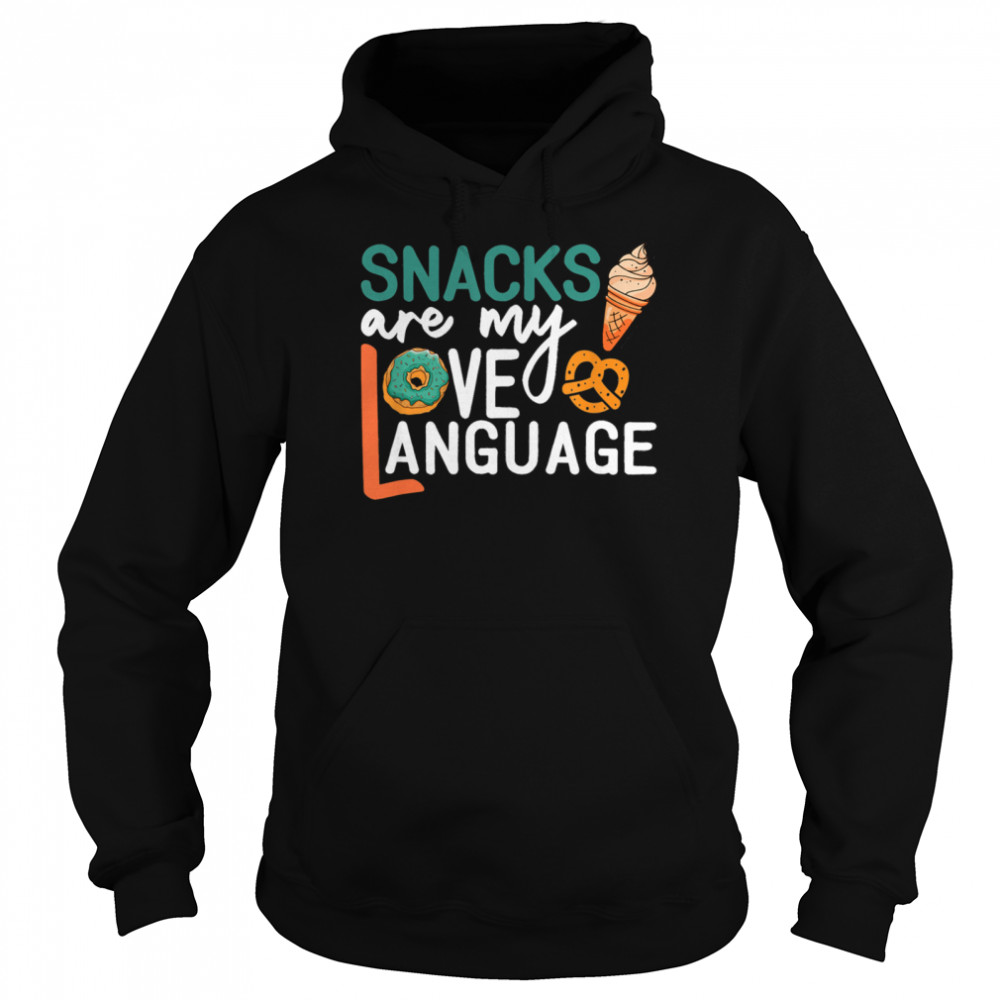 Snacks Are My Love Language Snacks  Unisex Hoodie