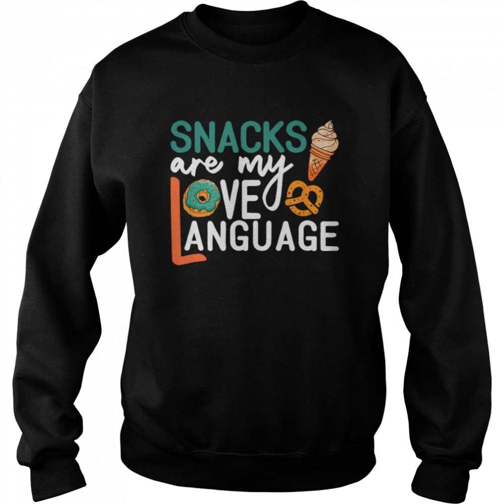 Snacks Are My Love Language Snacks  Unisex Sweatshirt