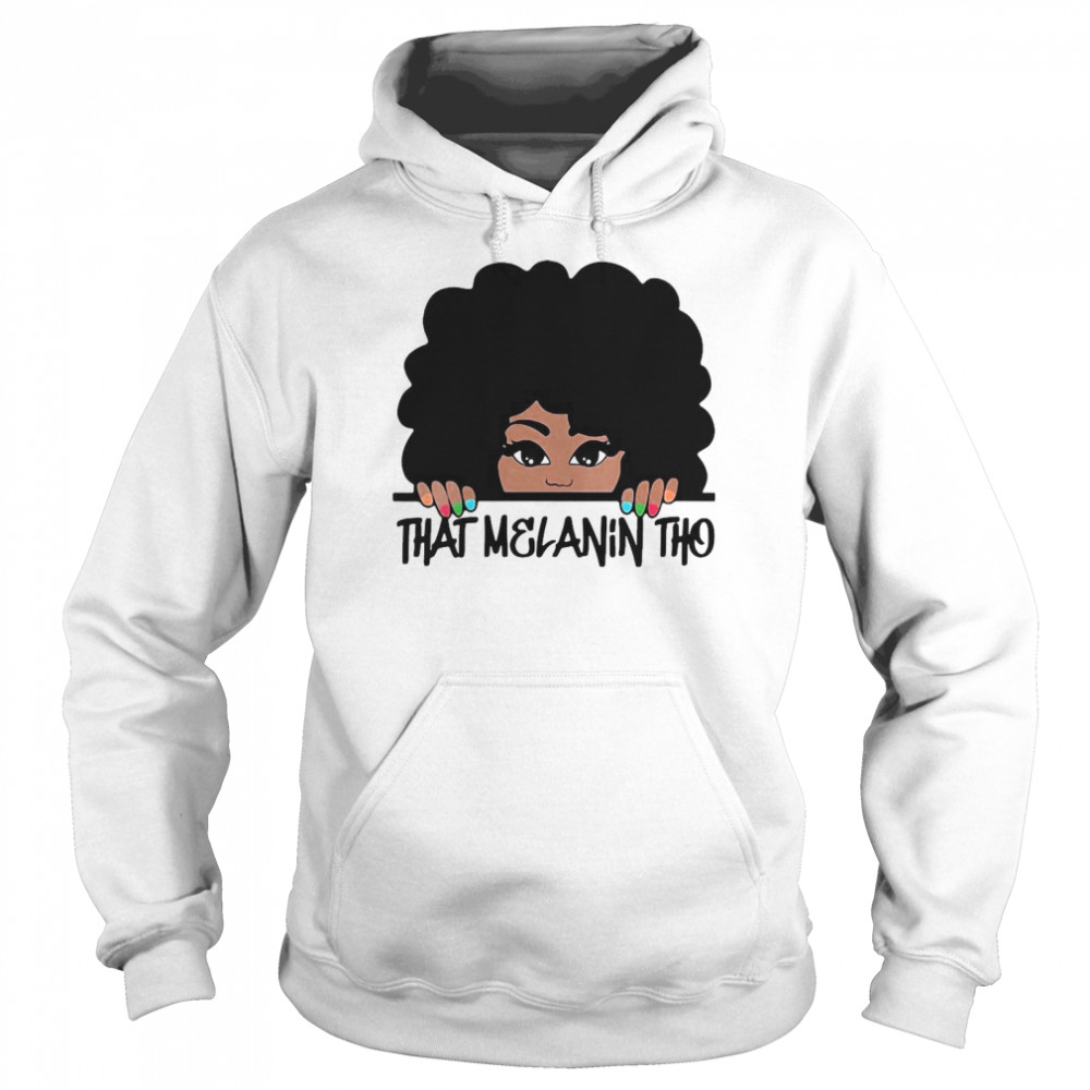 That Melanin Tho Queen Beautiful Queen Black Owned Business T-shirt Unisex Hoodie