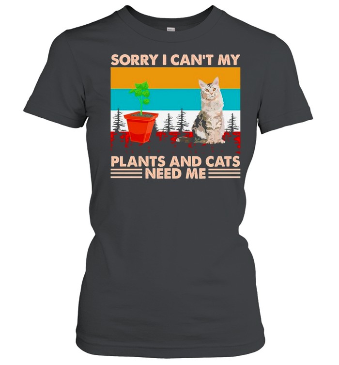 Gardening Sorry I Cant My Plants And Cats Need Me Vintage shirt Classic Women's T-shirt