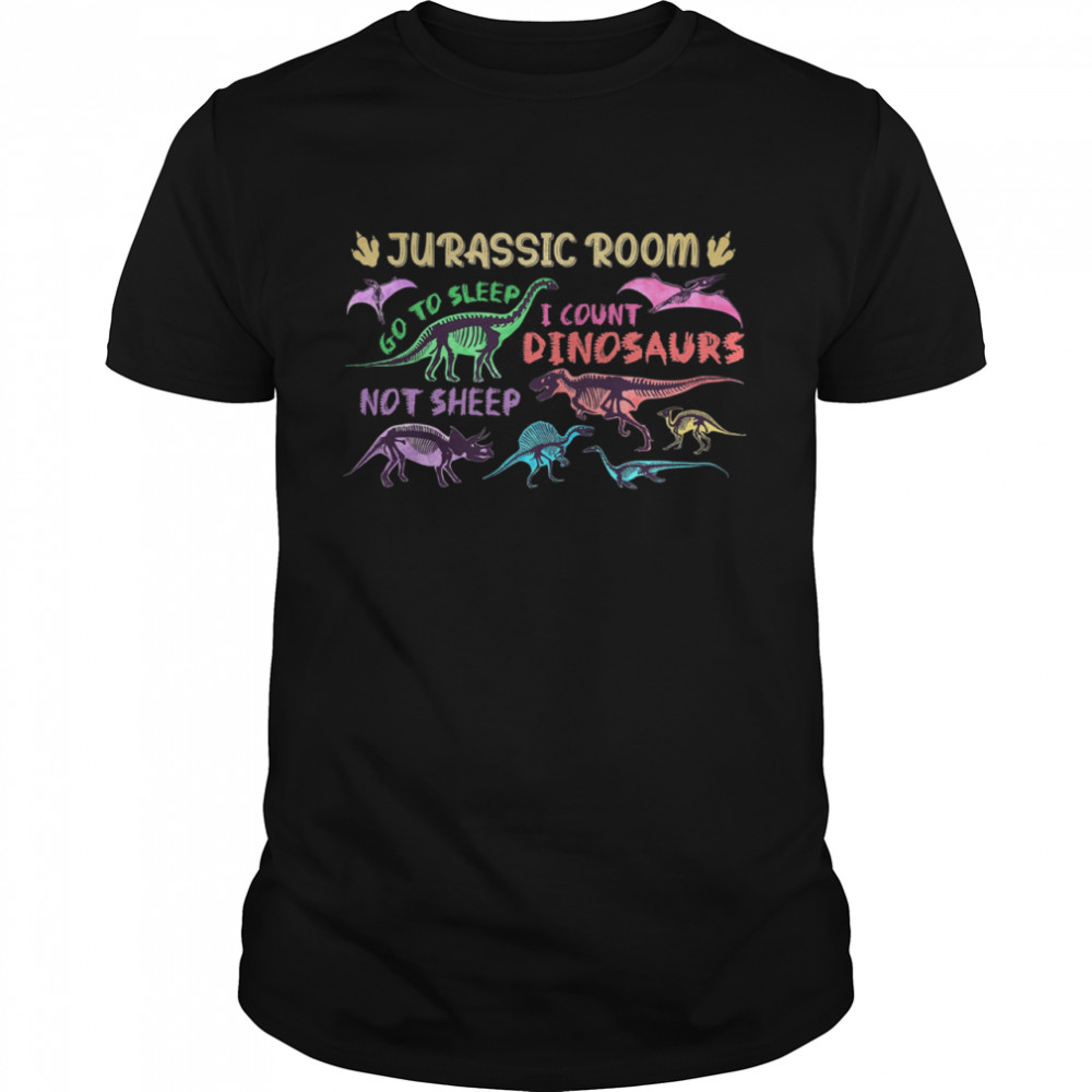 Jurassic Room Go To Sleep I Count Dinosaurs Not Sheep shirt Classic Men's T-shirt