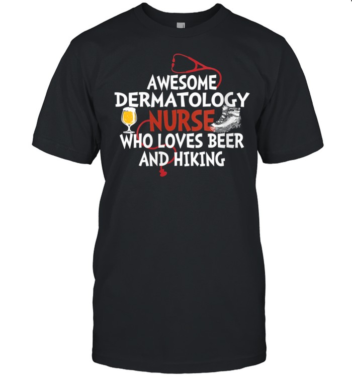 Awesome Dermatology Nurse who loves beer and hiking  Classic Men's T-shirt