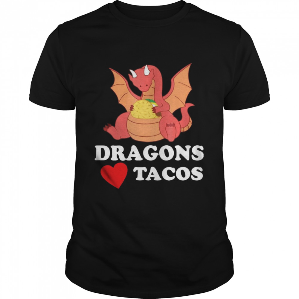 Dragons love tacos shirt