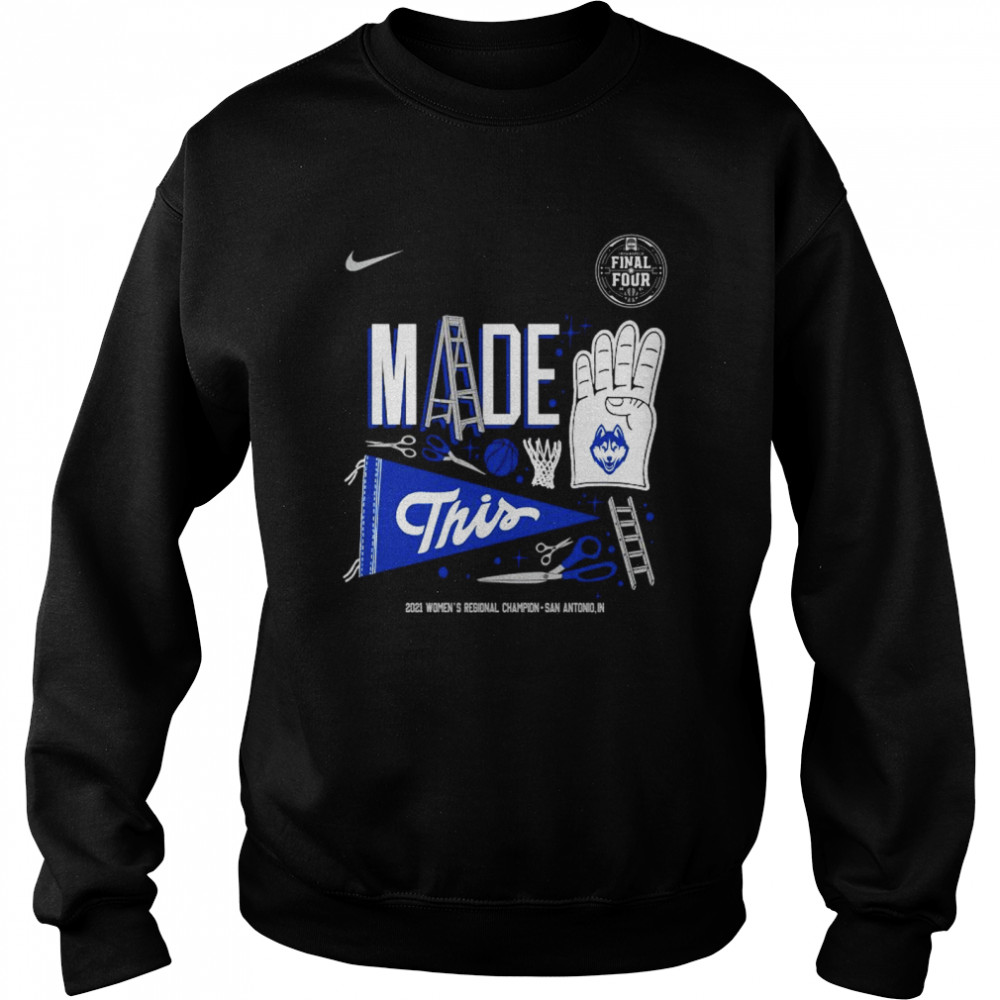 Nike UConn Huskies made 4 this 2021 women’s Regional champion Indianapolis shirt Unisex Sweatshirt