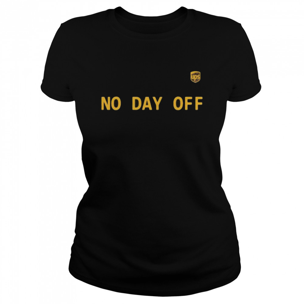 No Day Off Quote  Classic Women's T-shirt