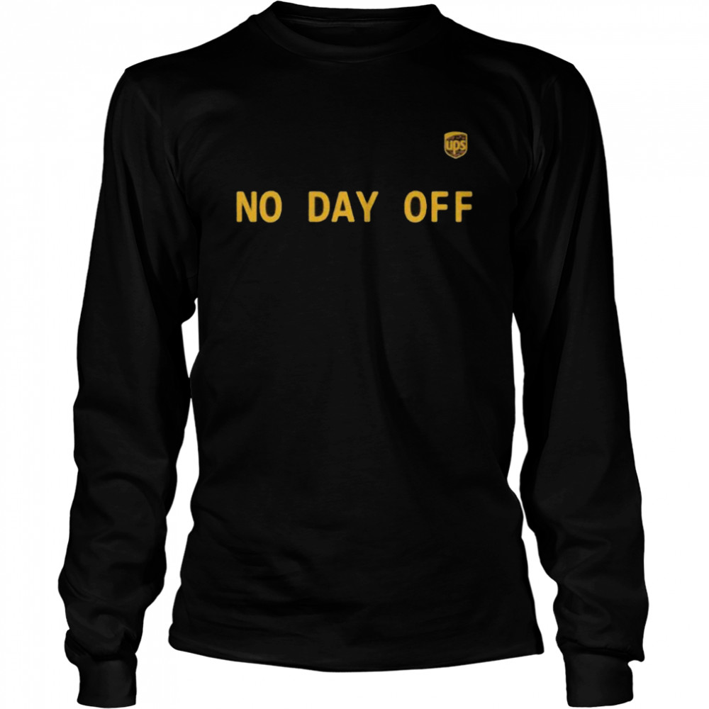 No Day Off Quote  Long Sleeved T-shirt