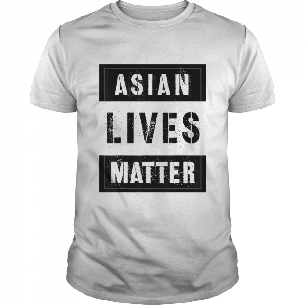 Anti AsianAmerican Racism AAPI Support Asian Lives Matter shirt Classic Men's T-shirt
