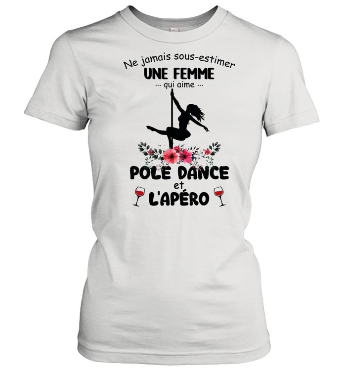 Ne Jamais Sous Estimer Une Femme Pole Dance Et L’apero  Classic Women's T-shirt