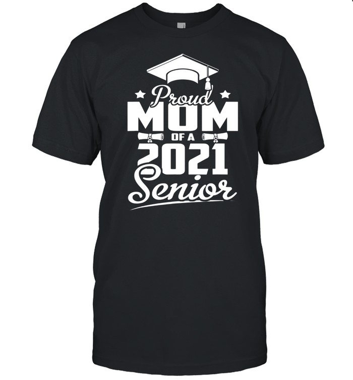 Proud Mom of a 2021 senior class of 2021 graduation shirt Classic Men's T-shirt