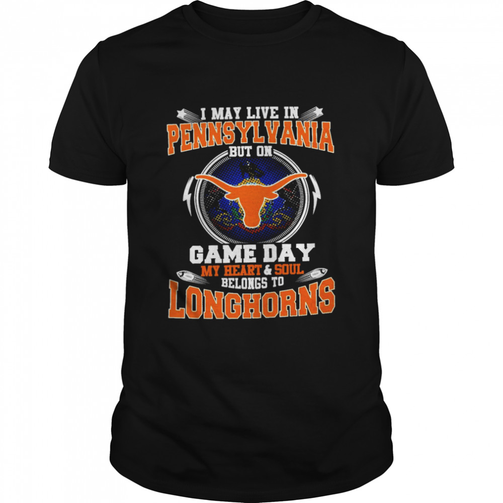 I May Live In Pennsylvania But On Game Day My Heart And Soul Belongs To Longhorns  Classic Men's T-shirt