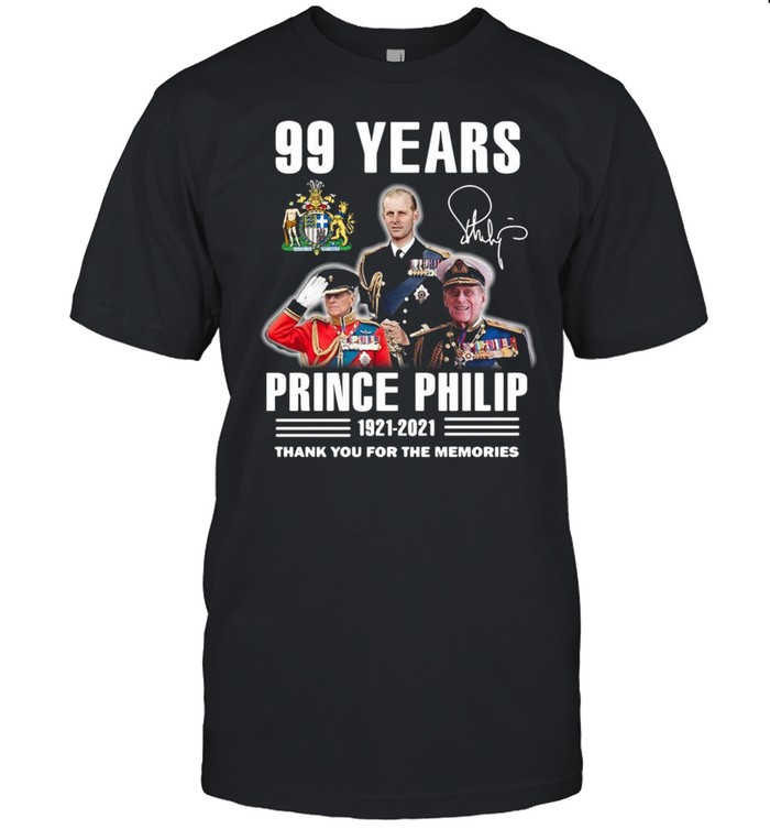 99 years Prince Philip 1921 2021 thank you for the memories signature shirt