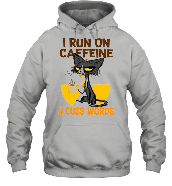 Black Cat Drink Coffee I Run On Caffeine And Cuss Words shirt Unisex Hoodie