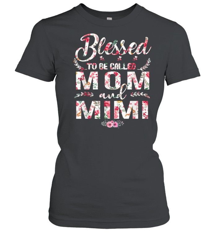 Blessed To Be Called Mom And Mimi Mother's Day shirt Classic Women's T-shirt