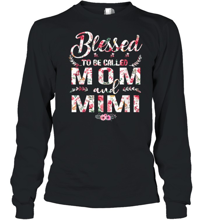 Blessed To Be Called Mom And Mimi Mother's Day shirt Long Sleeved T-shirt