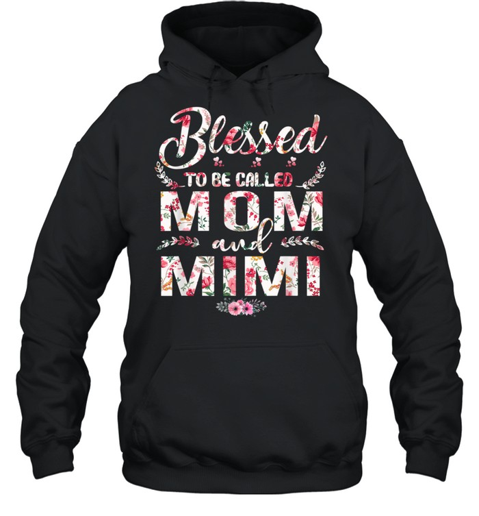 Blessed To Be Called Mom And Mimi Mother's Day shirt Unisex Hoodie