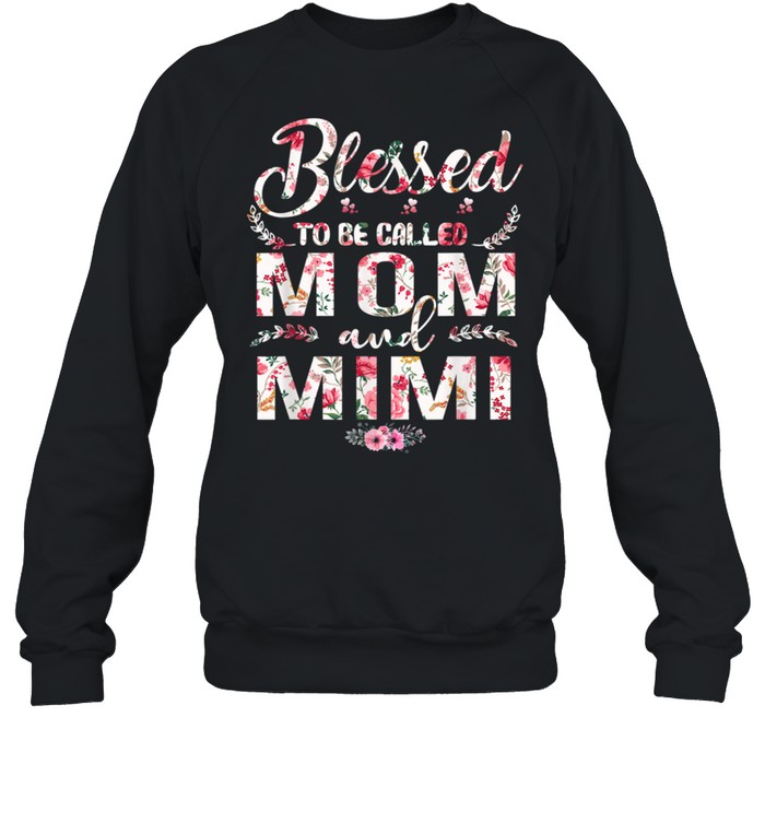 Blessed To Be Called Mom And Mimi Mother's Day shirt Unisex Sweatshirt