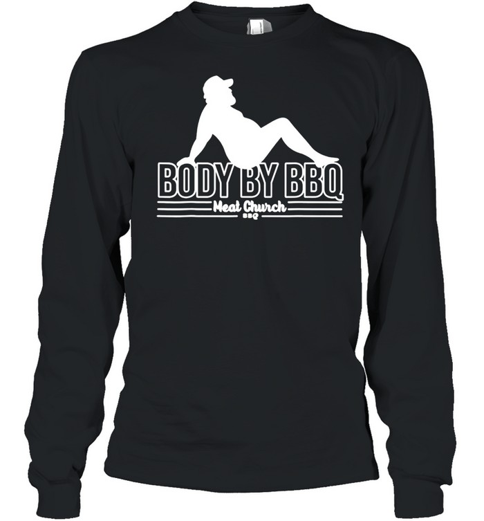 Body by BBQ meat church shirt Long Sleeved T-shirt