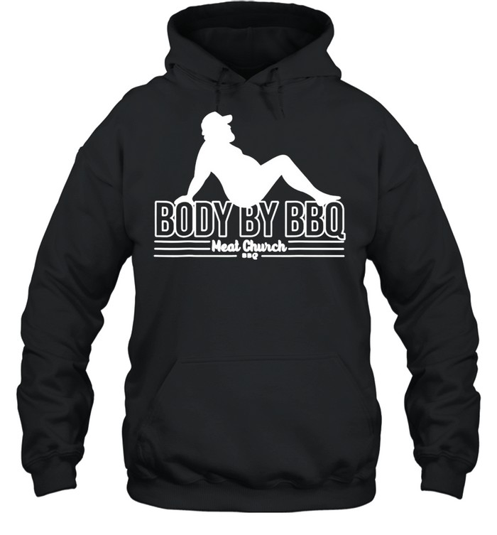 Body by BBQ meat church shirt Unisex Hoodie