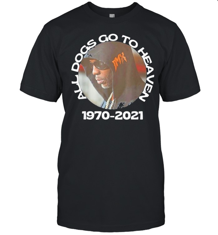 Dmx all dogs go to heaven 1970 2021 rip dmx shirt Classic Men's T-shirt