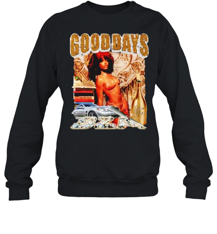 Good Days Daze SZA shirt Unisex Sweatshirt