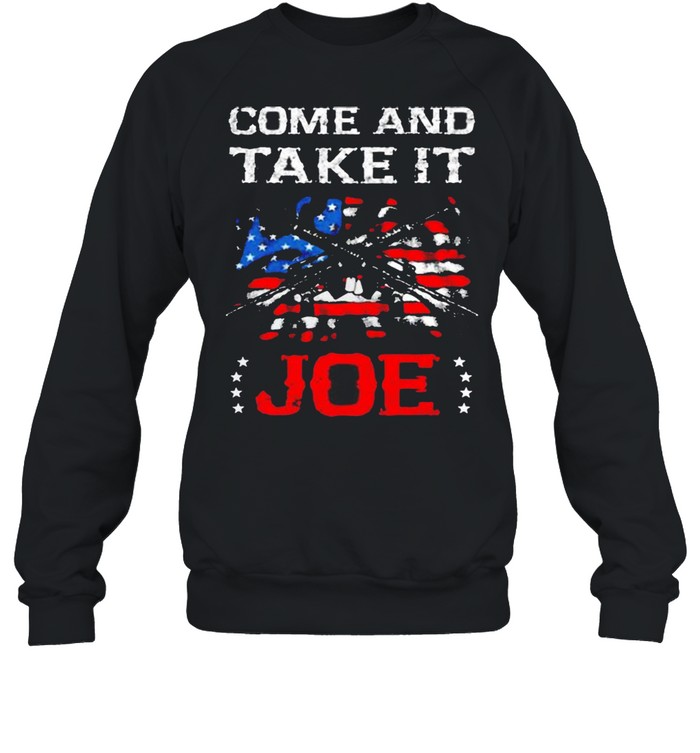 Guns Come and Take It Joe Biden American flag shirt Unisex Sweatshirt